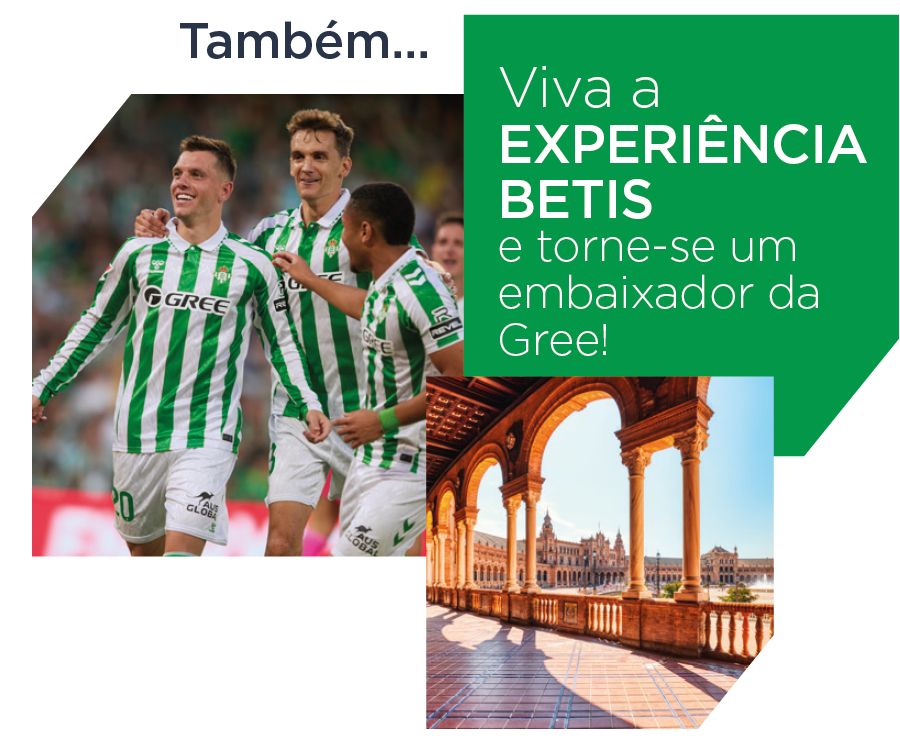 Viva a experiência Betis e torne-se um embaixador da Gree!
